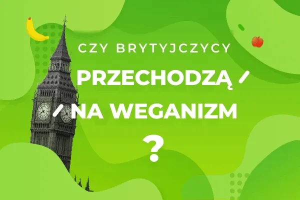 Plansza tytułowa „Czy Brytyjczycy przechodzą na weganizm?” z Big Benem i owocami